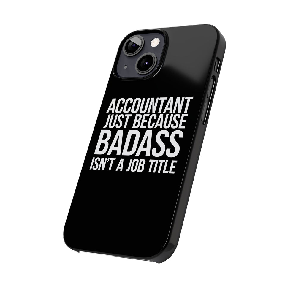 Premium Accountant Because Badass Isn't A Job Title iPhone Case | Accountant Gifts Slim Phone Cases