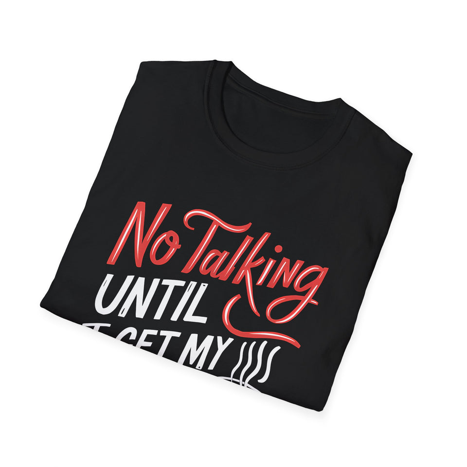 Coffee No Talking Until I Get My Coffee Shirt | Coffee Gift | Unisex Coffee T Shirt