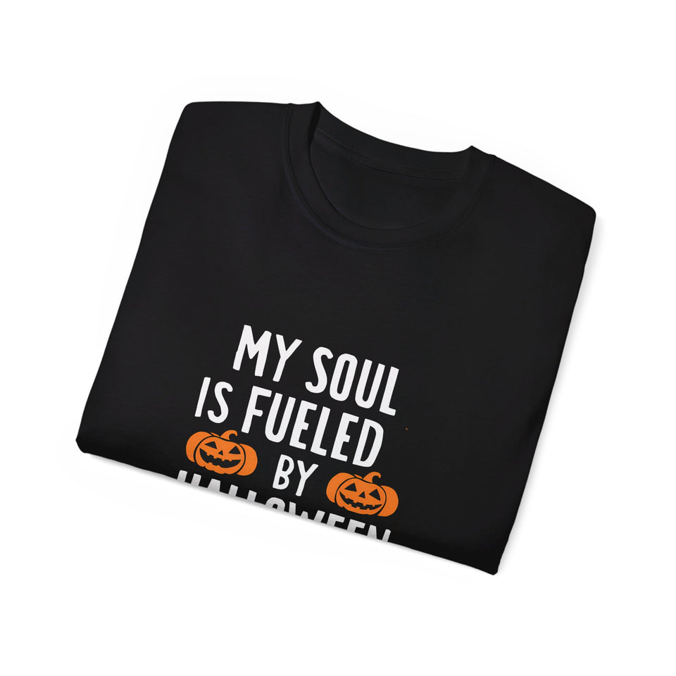 My Soul Is Fueled By Halloween Costumes Shirt | Happy Halloween Gifts | Scary Halloween Merchandise | Spooky Halloween Unisex T-Shirt