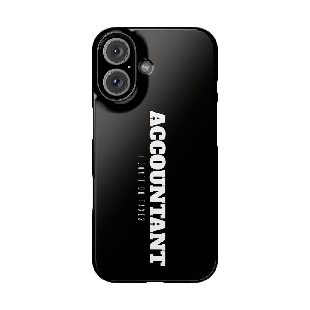 Premium Accountant I Don't Do Taxes iPhone Case | Accountant Gifts Slim Phone Cases