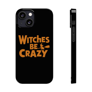 Premium Witches Be Crazy iPhone Case | Witch Wiccan Witchy Gifts Slim Phone Cases Premium Witches Be Crazy iPhone Case | Witch Wiccan Witchy Gifts Slim Phone Cases