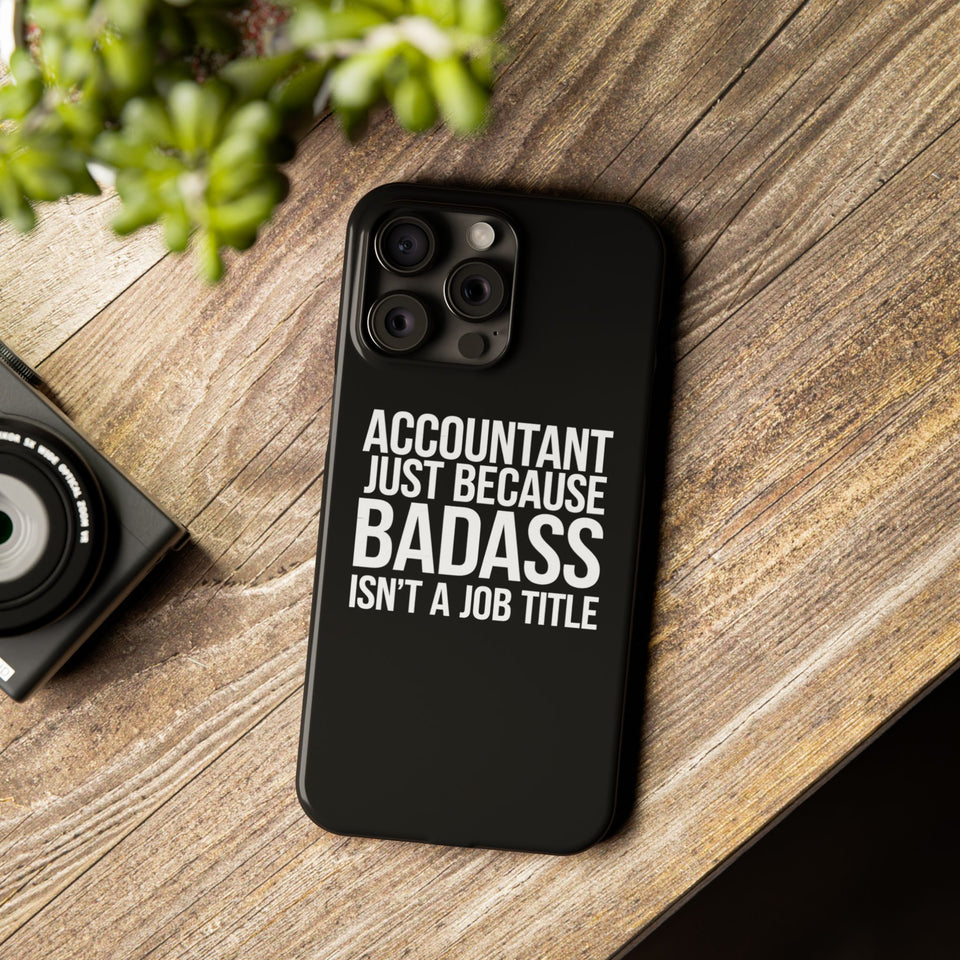 Premium Accountant Because Badass Isn't A Job Title iPhone Case | Accountant Gifts Slim Phone Cases