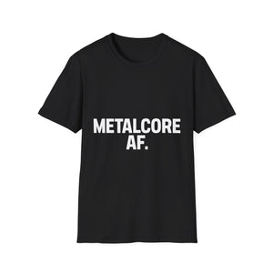 Metalcore AF Shirt | Metalcore Gift | Unisex Metalcore Metal Hardcore Rock T Shirt Metalcore AF Shirt | Metalcore Gift | Unisex Metalcore Metal Hardcore Rock T Shirt