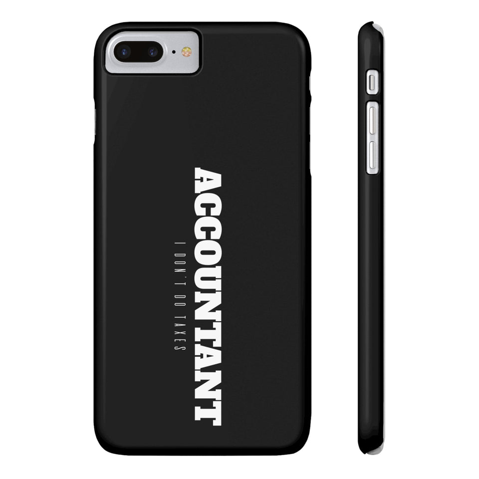 Premium Accountant I Don't Do Taxes iPhone Case | Accountant Gifts Slim Phone Cases