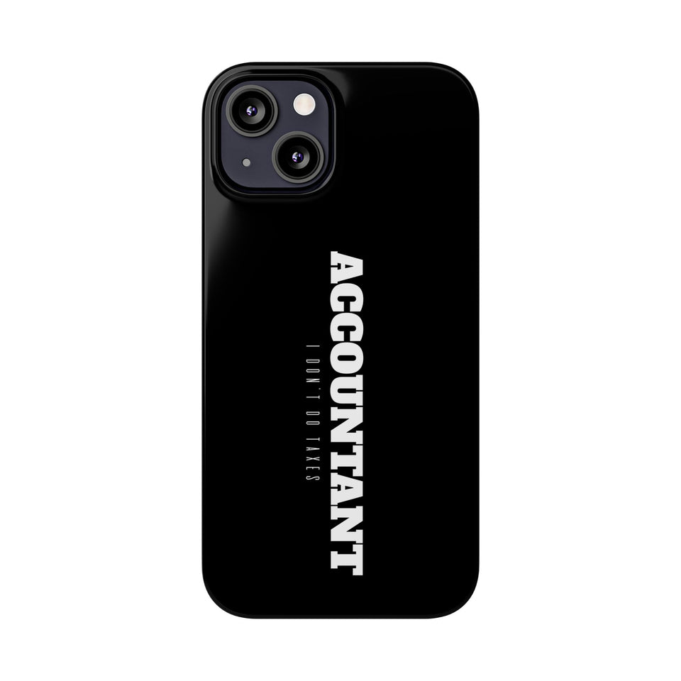 Premium Accountant I Don't Do Taxes iPhone Case | Accountant Gifts Slim Phone Cases