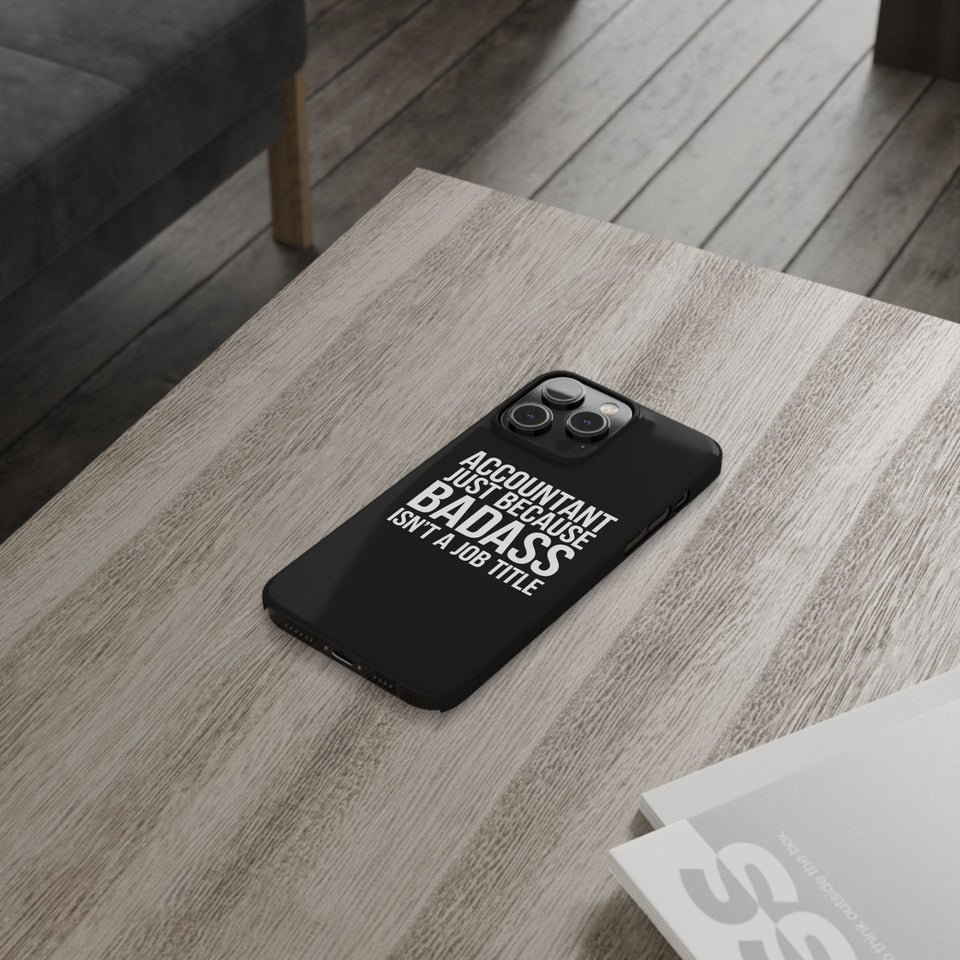 Premium Accountant Because Badass Isn't A Job Title iPhone Case | Accountant Gifts Slim Phone Cases