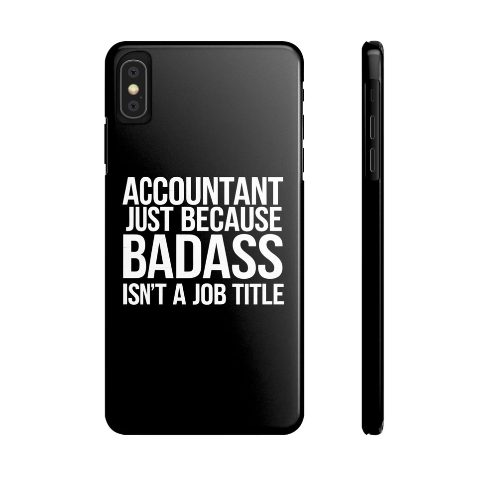 Premium Accountant Because Badass Isn't A Job Title iPhone Case | Accountant Gifts Slim Phone Cases