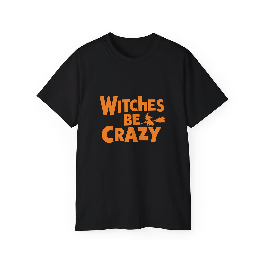 Witches Be Crazy Funny Halloween Costumes Shirt | Happy Halloween Gifts | Scary Halloween Merchandise | Spooky Halloween Unisex T-Shirt 2