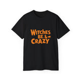 Witches Be Crazy Funny Halloween Costumes Shirt | Happy Halloween Gifts | Scary Halloween Merchandise | Spooky Halloween Unisex T-Shirt 2 Witches Be Crazy Funny Halloween Costumes Shirt | Happy Halloween Gifts | Scary Halloween Merchandise | Spooky Halloween Unisex T-Shirt 2