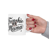 Frenchie Mama Mug 3 | French Bulldog Gifts | French Bulldog Frenchie Ceramic Mug 11oz Frenchie Mama Mug 3 | French Bulldog Gifts | French Bulldog Frenchie Ceramic Mug 11oz