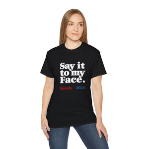 Kamala Harris Say It To My Face 2024 Shirt | Kamala 2024 Gifts | Harris 2024 For President Merchandise | Kamala Harris Unisex T-Shirt Kamala Harris Say It To My Face 2024 Shirt | Kamala 2024 Gifts | Harris 2024 For President Merchandise | Kamala Harris Unisex T-Shirt