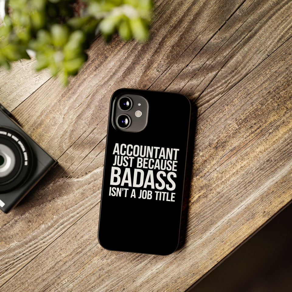 Premium Accountant Because Badass Isn't A Job Title iPhone Case | Accountant Gifts Slim Phone Cases