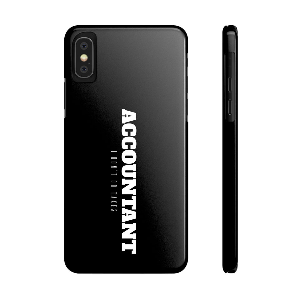 Premium Accountant I Don't Do Taxes iPhone Case | Accountant Gifts Slim Phone Cases