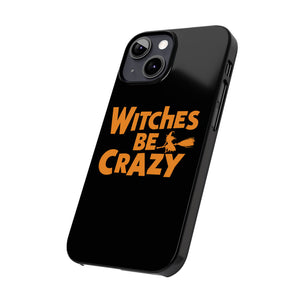 Premium Witches Be Crazy iPhone Case | Witch Wiccan Witchy Gifts Slim Phone Cases Premium Witches Be Crazy iPhone Case | Witch Wiccan Witchy Gifts Slim Phone Cases