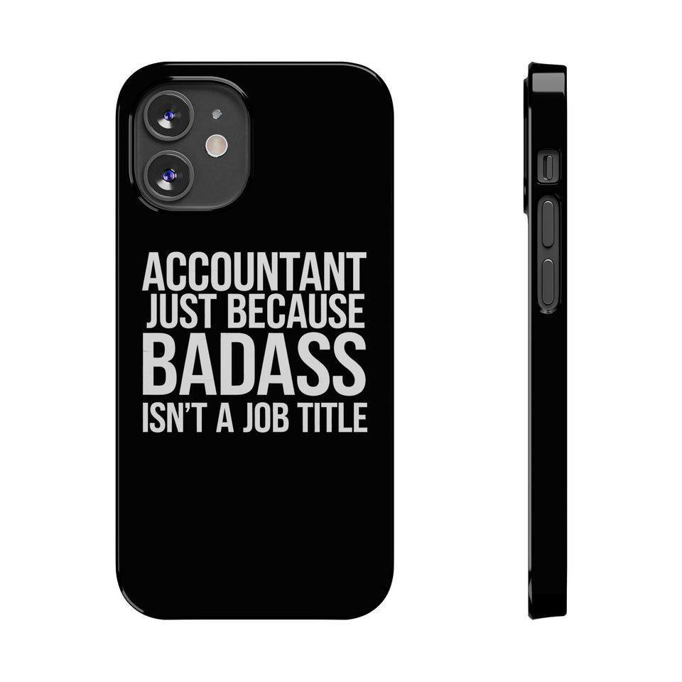 Premium Accountant Because Badass Isn't A Job Title iPhone Case | Accountant Gifts Slim Phone Cases