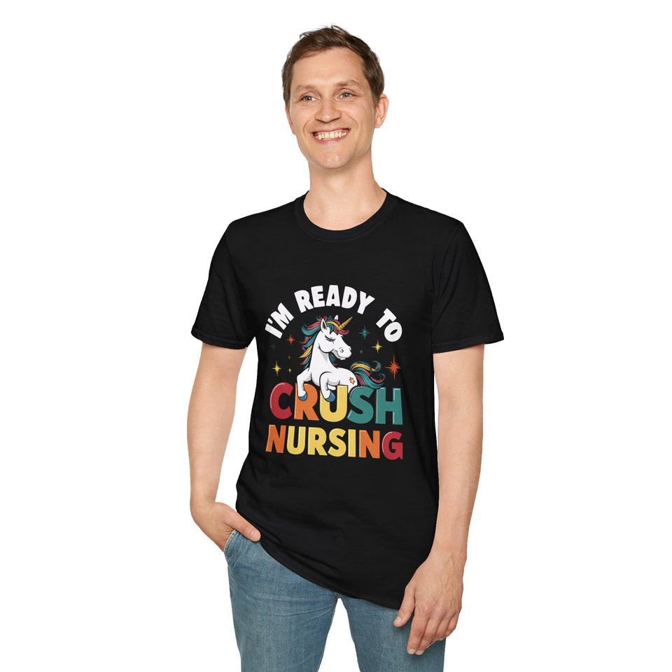 I'm Ready To Crush Nursing - Nurse Shirt | Nurse Gift | Unisex Nurse Present T Shirt