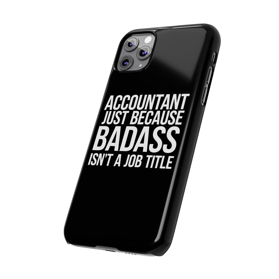 Premium Accountant Because Badass Isn't A Job Title iPhone Case | Accountant Gifts Slim Phone Cases