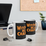 Witches Be Crazy Mug | Witch Halloween Coffee Mug | Cute Halloween Coffee Mug 11oz Witches Be Crazy Mug | Witch Halloween Coffee Mug | Cute Halloween Coffee Mug 11oz