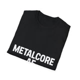 Metalcore AF Shirt | Metalcore Gift | Unisex Metalcore Metal Hardcore Rock T Shirt Metalcore AF Shirt | Metalcore Gift | Unisex Metalcore Metal Hardcore Rock T Shirt