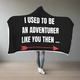 I Used To Be An Adventurer Like You RPG Video Gamer Hooded Blanket I Used To Be An Adventurer Like You RPG Video Gamer Hooded Blanket