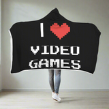 I Love Video Games - Video Gamer Hooded Blanket I Love Video Games - Video Gamer Hooded Blanket