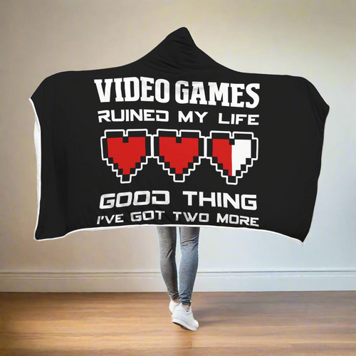 Video Games Ruined My Life Good Thing I've Got Two More RPG Gaming Hooded Blanket