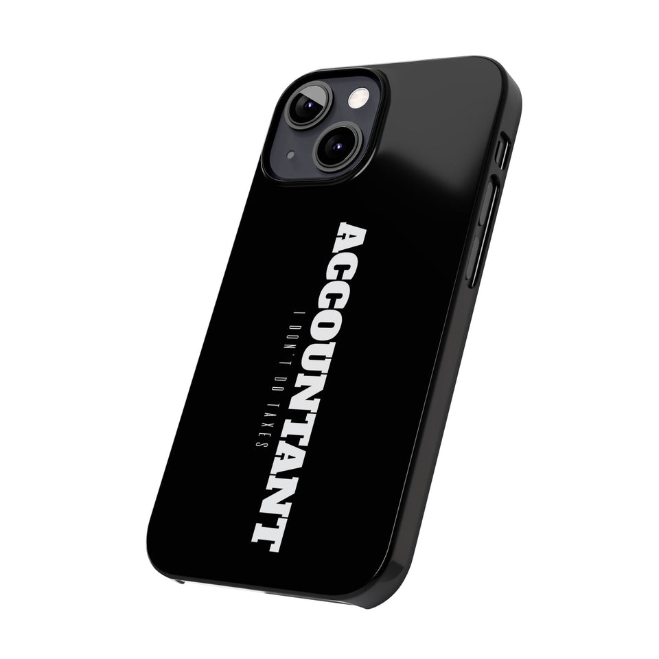 Premium Accountant I Don't Do Taxes iPhone Case | Accountant Gifts Slim Phone Cases