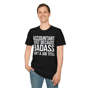 Accountant Because Badass Isn't A Job Title Shirt | Accountant Gifts | Accountant Merchandise Unisex T-Shirt Accountant Because Badass Isn't A Job Title Shirt | Accountant Gifts | Accountant Merchandise Unisex T-Shirt