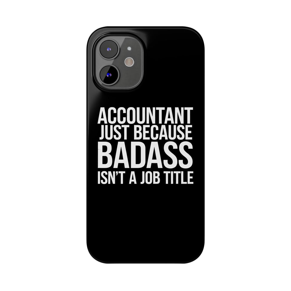 Premium Accountant Because Badass Isn't A Job Title iPhone Case | Accountant Gifts Slim Phone Cases