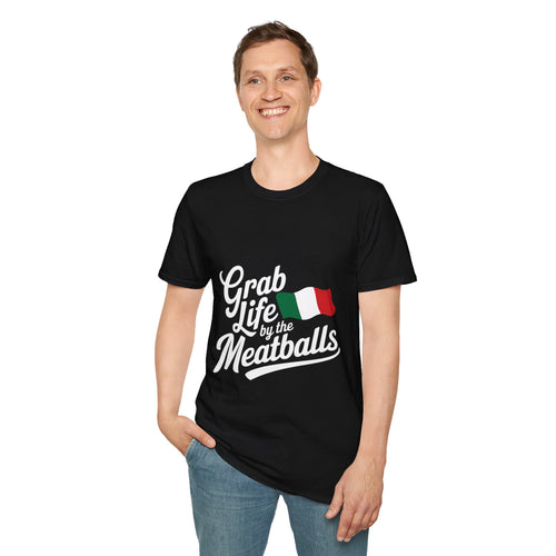 Italian Grab Life By The Meatballs Shirt | Italian American Gift | Italian Merchandise | Italy Gifts Presents Unisex T-Shirt