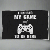 I Paused My Game To Be Here Videogame Blanket I Paused My Game To Be Here Videogame Blanket