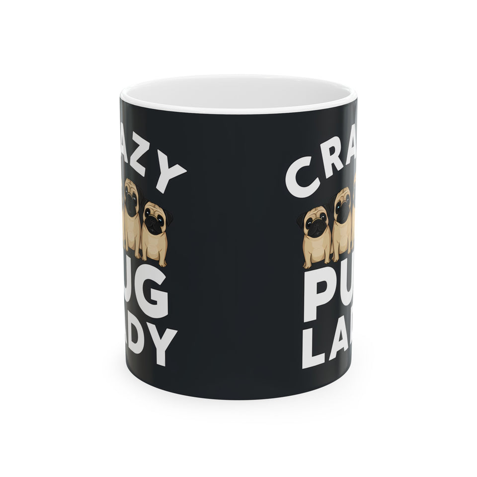 Crazy Pug Lady Mug | Pug Mom Gift | Pug Mom Coffee Mug | Pug Mom Presents Mug 11oz