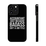 Premium Accountant Because Badass Isn't A Job Title iPhone Case | Accountant Gifts Slim Phone Cases Premium Accountant Because Badass Isn't A Job Title iPhone Case | Accountant Gifts Slim Phone Cases