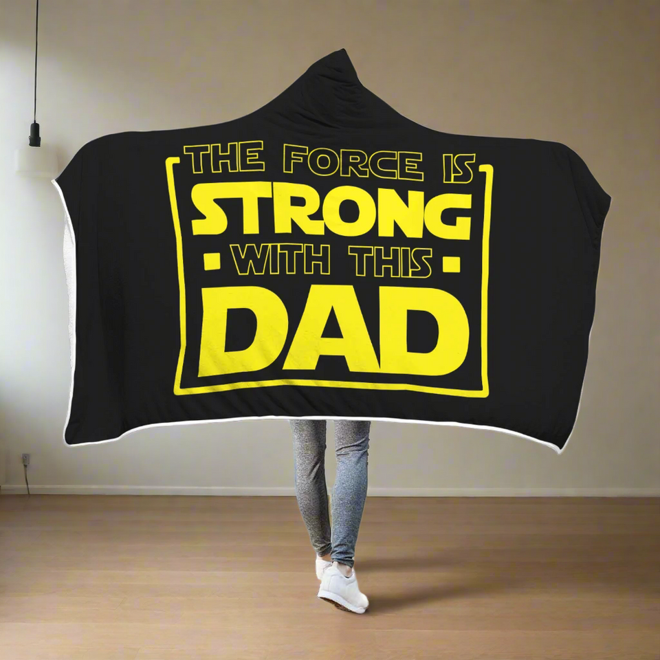 The Force Is Strong With This Dad - Father's Hooded Blanket