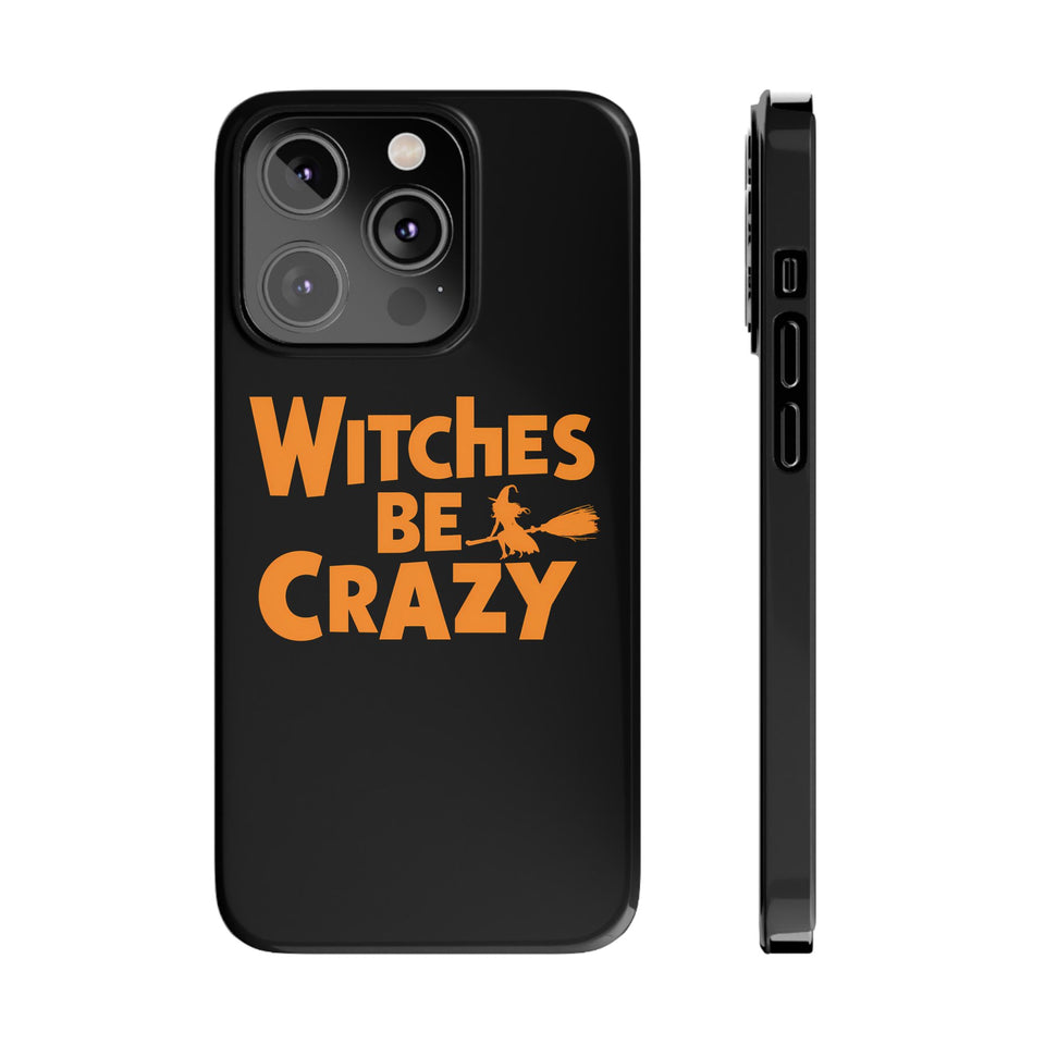 Premium Witches Be Crazy iPhone Case | Witch Wiccan Witchy Gifts Slim Phone Cases