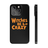 Premium Witches Be Crazy iPhone Case | Witch Wiccan Witchy Gifts Slim Phone Cases Premium Witches Be Crazy iPhone Case | Witch Wiccan Witchy Gifts Slim Phone Cases