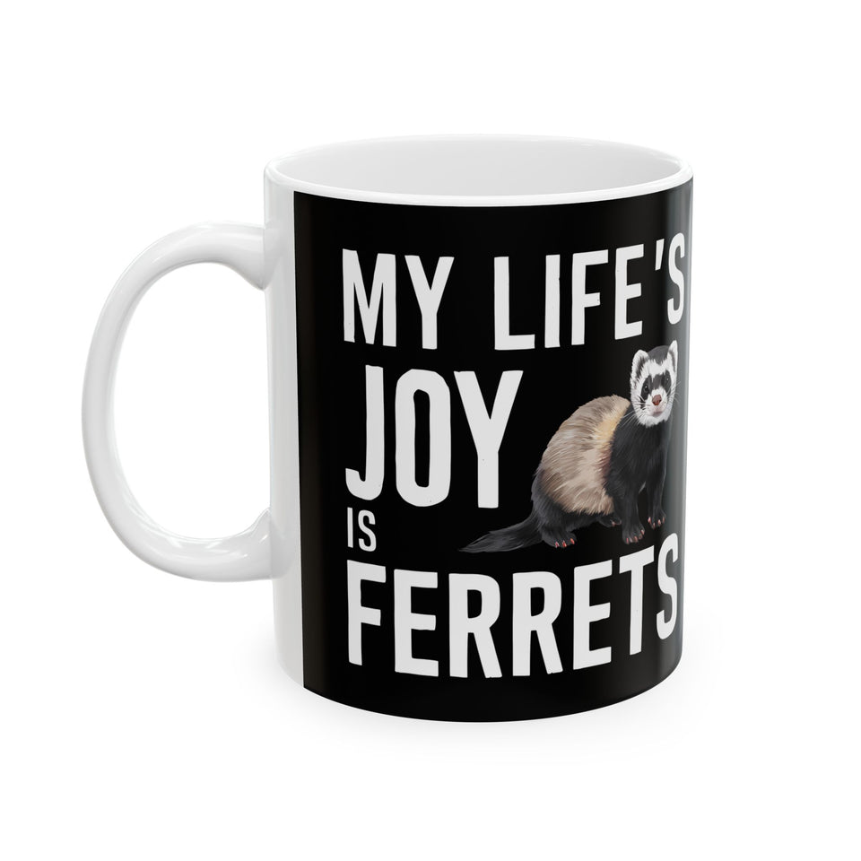 My Joy Is Ferrets Mug | Ferret Coffee Mug | Cute Ferret Lover Coffee Mug 11oz