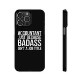 Premium Accountant Because Badass Isn't A Job Title iPhone Case | Accountant Gifts Slim Phone Cases Premium Accountant Because Badass Isn't A Job Title iPhone Case | Accountant Gifts Slim Phone Cases