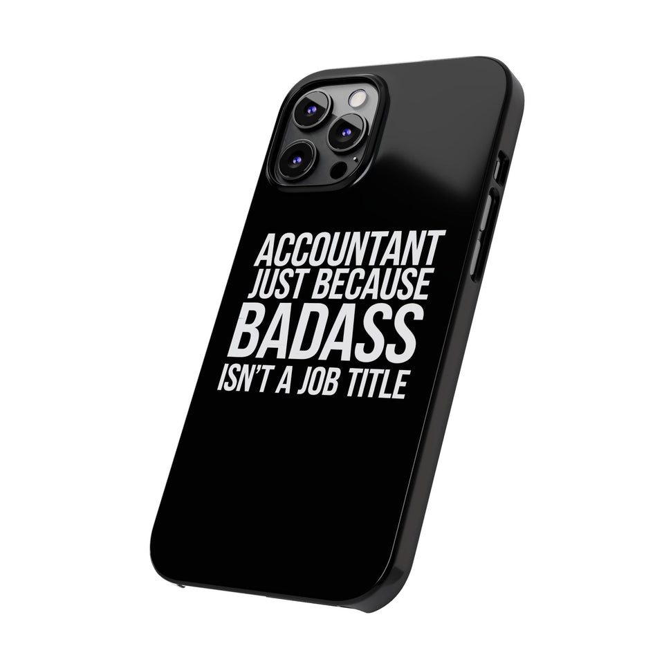 Premium Accountant Because Badass Isn't A Job Title iPhone Case | Accountant Gifts Slim Phone Cases