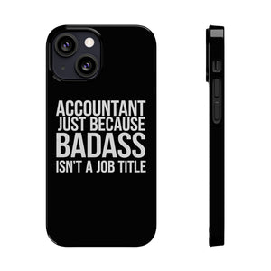 Premium Accountant Because Badass Isn't A Job Title iPhone Case | Accountant Gifts Slim Phone Cases Premium Accountant Because Badass Isn't A Job Title iPhone Case | Accountant Gifts Slim Phone Cases