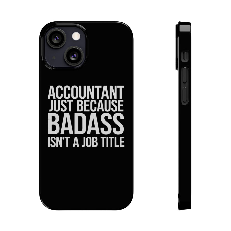 Premium Accountant Because Badass Isn't A Job Title iPhone Case | Accountant Gifts Slim Phone Cases