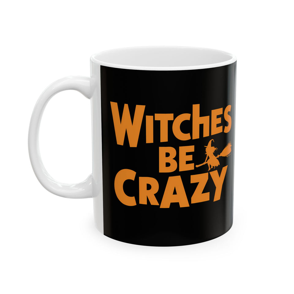 Witches Be Crazy Mug | Witch Halloween Coffee Mug | Cute Halloween Coffee Mug 11oz