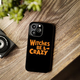 Premium Witches Be Crazy iPhone Case | Witch Wiccan Witchy Gifts Slim Phone Cases Premium Witches Be Crazy iPhone Case | Witch Wiccan Witchy Gifts Slim Phone Cases