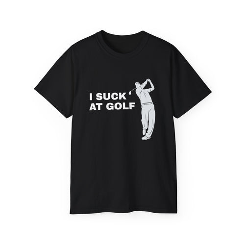 I Suck At Golf Shirt | Golf Gifts | Golf Merchandise | Golf Unisex T-Shirt