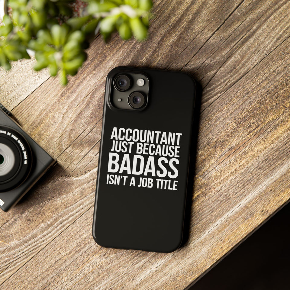 Premium Accountant Because Badass Isn't A Job Title iPhone Case | Accountant Gifts Slim Phone Cases