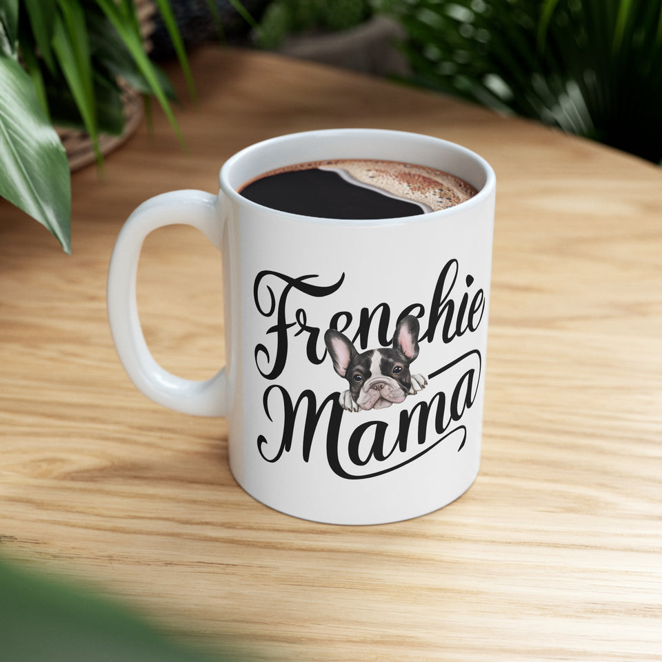 Frenchie Mama Mug 3 | French Bulldog Gifts | French Bulldog Frenchie Ceramic Mug 11oz