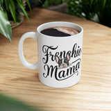 Frenchie Mama Mug 3 | French Bulldog Gifts | French Bulldog Frenchie Ceramic Mug 11oz Frenchie Mama Mug 3 | French Bulldog Gifts | French Bulldog Frenchie Ceramic Mug 11oz