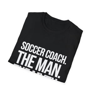 Soccer Coach The Man The Myth The Legend Shirt | Soccer Coach Gift | Unisex Soccer Coach Present T Shirt Soccer Coach The Man The Myth The Legend Shirt | Soccer Coach Gift | Unisex Soccer Coach Present T Shirt