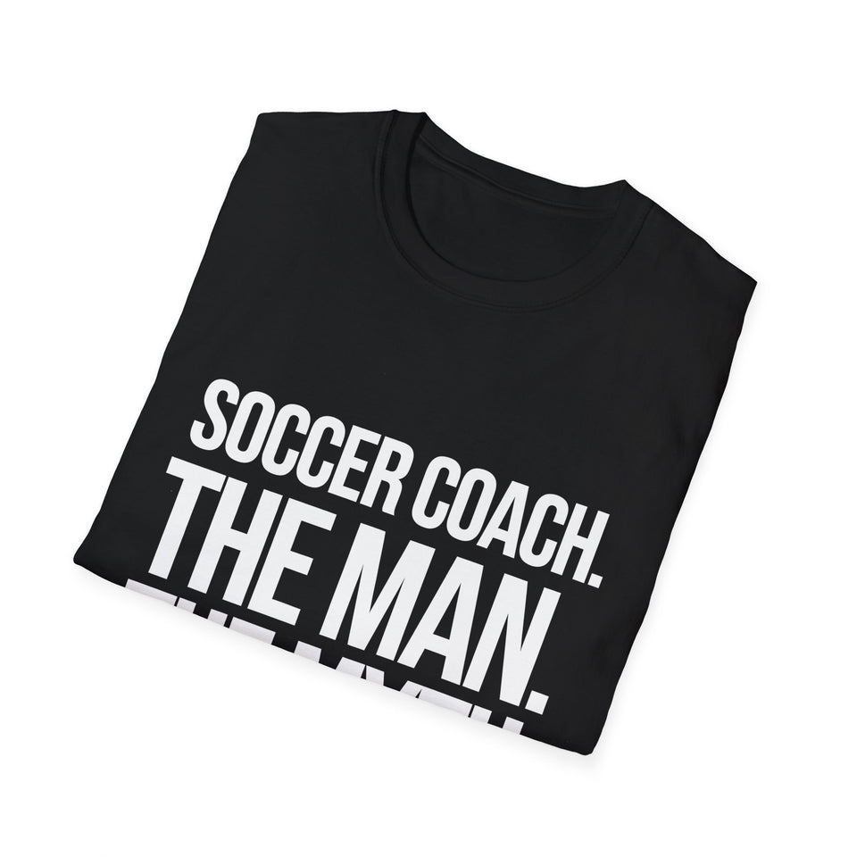 Soccer Coach The Man The Myth The Legend Shirt | Soccer Coach Gift | Unisex Soccer Coach Present T Shirt