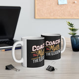 Coach The Myth The Legend Ceramic Mug | Coach Gifts (11oz) Mug Coach The Myth The Legend Ceramic Mug | Coach Gifts (11oz) Mug